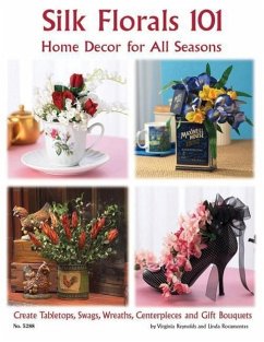 Silk Florals 101: Home Decor for All Seasons - Reynolds, Virginia; Rocamontes, Linda