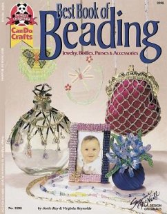 Best Book of Beading: Jewelry, Bottles, Purses & Accessories - Ray, Janie; Reynolds, Virginia