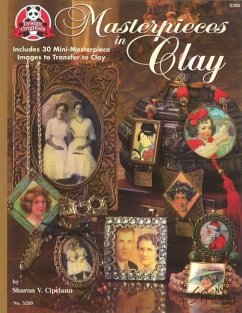 Masterpieces in Clay: Includes 30 Mini-Masterpiece Images to Transfer to Clay - Cipriano, Sharon