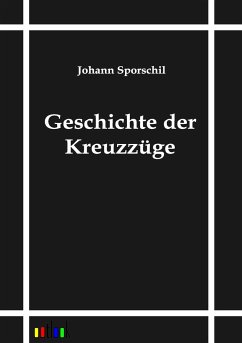 Geschichte der Kreuzzüge - Sporschil, Johann