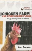 The Chicken Farm and Other Sacred Places: The Joy of Serving God in the Ordinary