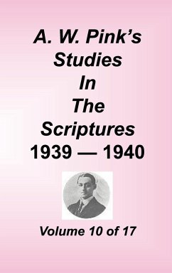 A. W. Pink's Studies in the Scriptures, Volume 10 - Pink, Arthur W.