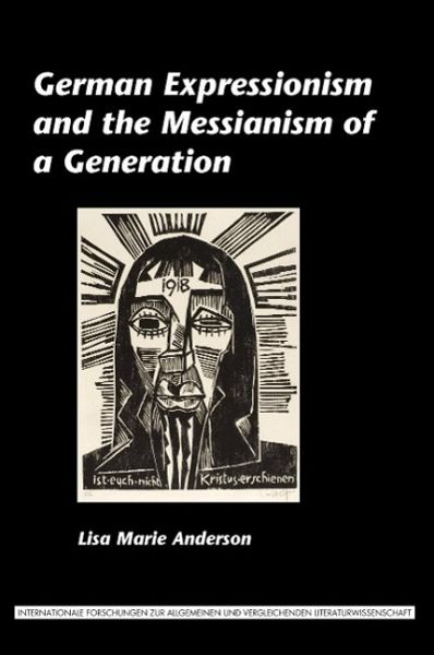 German Expressionism and the Messianism of a Generation German Expressionism and the Messianism of a Generation
