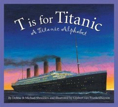 T Is for Titanic - Shoulders, Michael; Shoulders, Debbie
