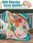 Big Blocks Easy Quilts: 16 Fabulous Quilts with 'Layer Cake' 10&quote; X 10&quote; Squares