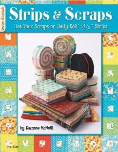 Strips & Scraps: Use Your Scraps or Jelly Roll Strips - McNeill, Suzanne
