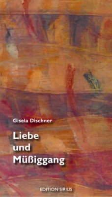 Liebe und Müßiggang - Dischner, Gisela