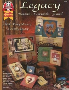 Legacy: Memories, Memorabilia, Journals: Make Every Memory a Family Legacy - McNeill, Suzanne