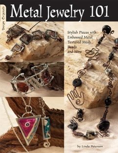 Metal Jewelry 101: Stylized Pieces with Embossed Metal, Textured Mesh Beads, and Wire - Peterson, Linda