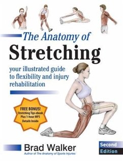 The Anatomy of Stretching, Second Edition: Your Illustrated Guide to Flexibility and Injury Rehabilitation - Walker, Brad
