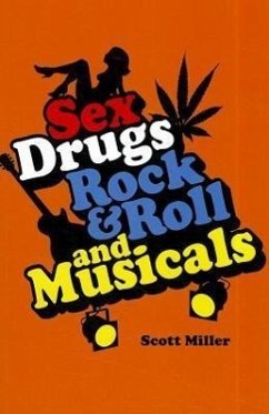 Sex, Drugs, Rock & Roll, and Musicals - Miller, Scott