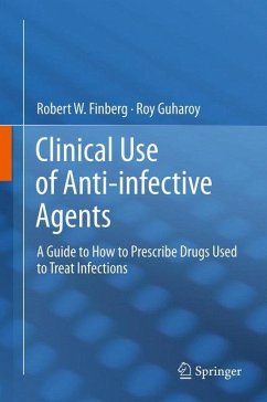 Clinical Use of Anti-infective Agents - Finberg, Robert W.;Guharoy, Roy