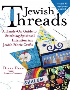 Jewish Threads: A Hands-On Guide to Stitching Spiritual Intention Into Jewish Fabric Crafts - Drew, Diana