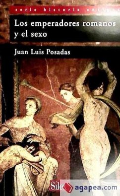 Los emperadores romanos y el sexo - Posadas Sánchez, Juan Luis