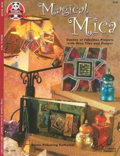 Magical Mica: Dozens of Fabulous Projects with Mica Tiles and Pieces! - Rothemal, Susan