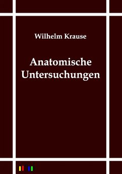 Anatomische Untersuchungen - Krause, Wilhelm