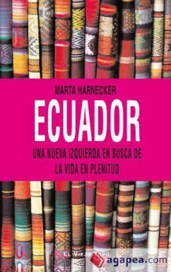 Ecuador : una nueva izquierda en busca de la vida en plenitud - Harnecker, Marta