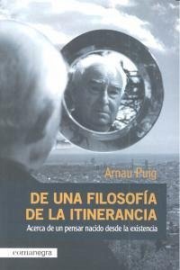 De una filosofía de la itinerancia : acerca de un pensar nacido desde la existencia - Puig, Arnau De una filosofía de la itinerancia : acerca de un pensar nacido desde la existencia - Puig, Arnau