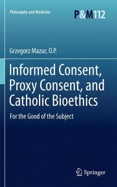 Informed Consent, Proxy Consent, and Catholic Bioethics - Mazur, O.P., Grzegorz