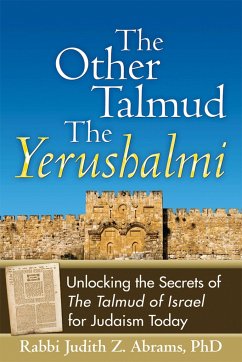 The Other Talmudathe Yerushalmi: Unlocking the Secrets Ofathe Talmud of Israel for Judaism Today - Abrams, Judith Z.