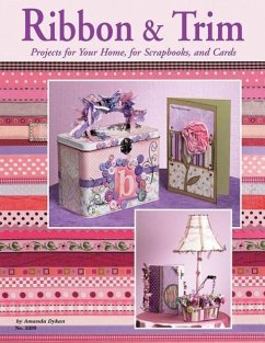 Ribbon & Trim: Projects for Your Home for Scrapbooks and Cards - Dykan, Amanda; McNeill, Suzanne
