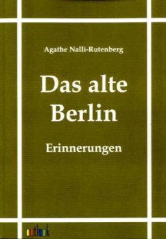 Das alte Berlin - Nalli-Rutenberg, Agathe