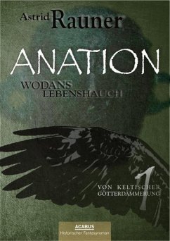 Anation - Wodans Lebenshauch. Von keltischer Götterdämmerung 1 - Rauner, Astrid