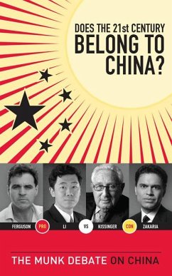 Does the 21st Century Belong to China?: Kissinger and Zakaria vs. Ferguson and Li: The Munk Debate on China - Kissinger, Henry;Ferguson, Niall;Li, David