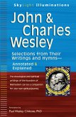 John & Charles Wesley: Selections from Their Writings and Hymnsa Annotated & Explained