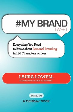 # My Brand Tweet Book01: A Practical Approach to Building Your Personal Brand -140 Characters at a Time - Lowell, Laura