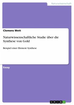 Naturwissenschaftliche Studie über die Synthese von Gold - Wett, Clemens