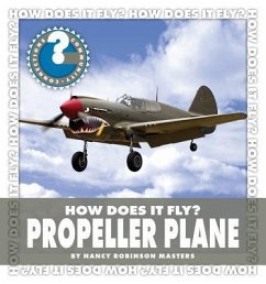 How Does It Fly? Propeller Plane - Masters, Nancy Robinson