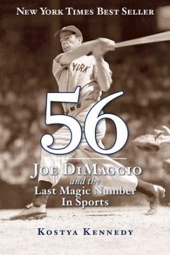 56: Joe Dimaggio and the Last Magic Number in Sports - Kennedy, Kostya