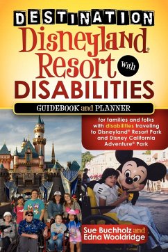 Destination Disneyland Resort with Disabilities - Buchholz, Sue; Wooldridge, Edna
