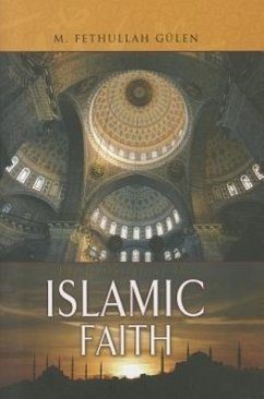 The Essentials of the Islamic Faith - Gülen, M.