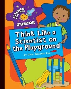 Think Like a Scientist on the Playground - Rau, Dana Meachen