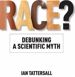 Race?: Debunking a Scientific Myth - Tattersall, Ian; Desalle, Rob