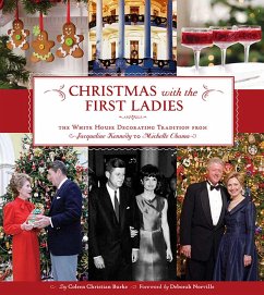 Christmas with the First Ladies: The White House Decorating Tradition from Jacqueline Kennedy to Michelle Obama - Burke, Coleen Christian