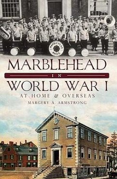 Marblehead in World War I:: At Home and Overseas - Armstrong, Margery A.