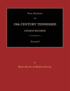 Vital Statistics from 19th Century Tennessee Church Records. Volume I