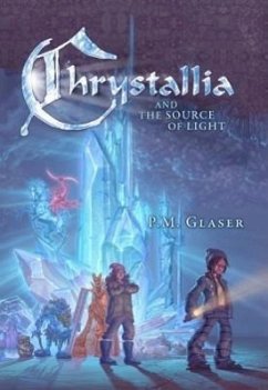 Chrystallia & the Source of Light - Glaser, P. M.