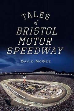 Tales of Bristol Motor Speedway - Mcgee, David