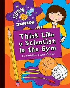 Think Like a Scientist in the Gym - Taylor-Butler, Christine