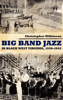 Big Band Jazz in Black West Virginia, 1930-1942 - Wilkinson, Christopher