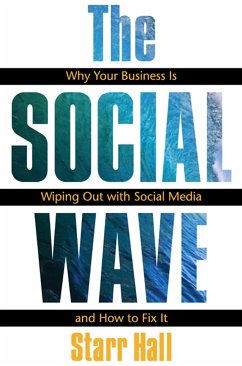 The Social Wave: Why Your Business Is Wiping Out with Social Media and How to Fix It - Hall, Starr