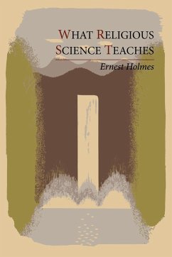 What Religious Science Teaches - Holmes, Ernest