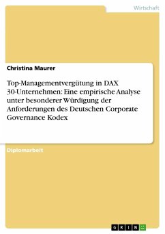 Top-Managementvergütung in DAX 30-Unternehmen: Eine empirische Analyse unter besonderer Würdigung der Anforderungen des Deutschen Corporate Governance Kodex - Maurer, Christina