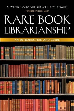 Rare Book Librarianship - Smith, Geoffrey D.; Galbraith, Steven K.; Silver, Joel B.