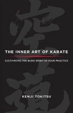 The Inner Art of Karate: Cultivating the Budo Spirit in Your Practice - Tokitsu, Kenji