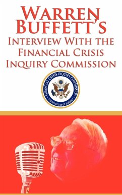 Warren Buffett's Interview With the Financial Crisis Inquiry Commission (FCIC) - Buffett, Warren; Financial Crisis Inquiry Commission